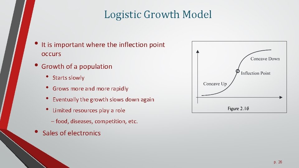 Logistic Growth Model • It is important where the inflection point occurs • Growth