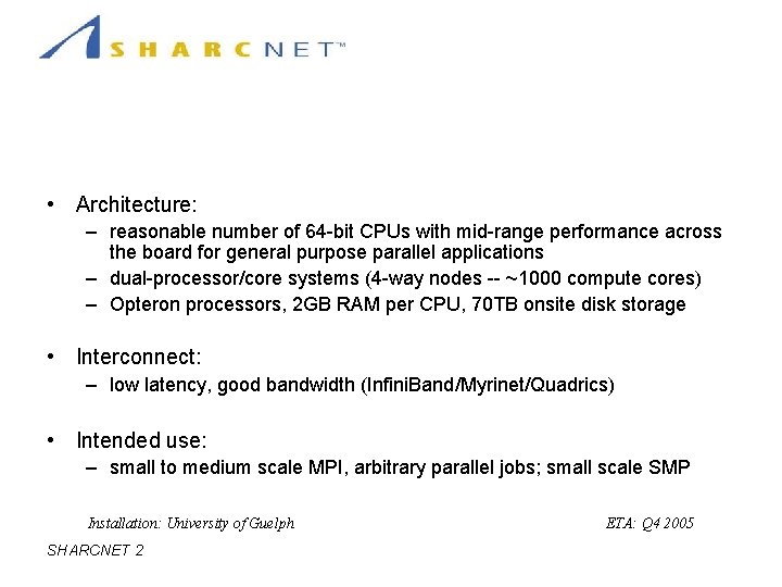 Hardware: Utility Parallel Cluster • Architecture: – reasonable number of 64 -bit CPUs with