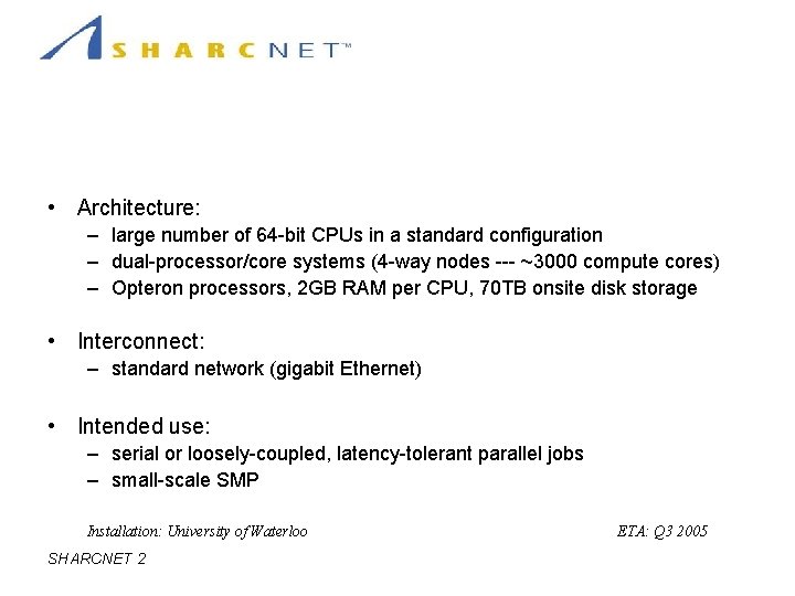 Hardware: Throughput Cluster • Architecture: – large number of 64 -bit CPUs in a