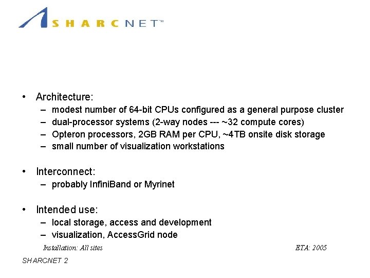 Hardware: Point of Presence Clusters • Architecture: – – modest number of 64 -bit