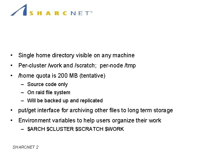 Filesystems • Single home directory visible on any machine • Per-cluster /work and /scratch;