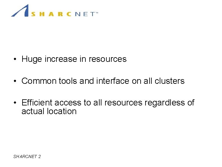 Conclusion • Huge increase in resources • Common tools and interface on all clusters