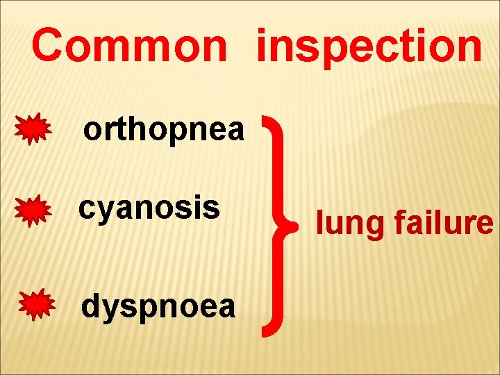 Common inspection orthopnea cyanosis dyspnoea lung failure 