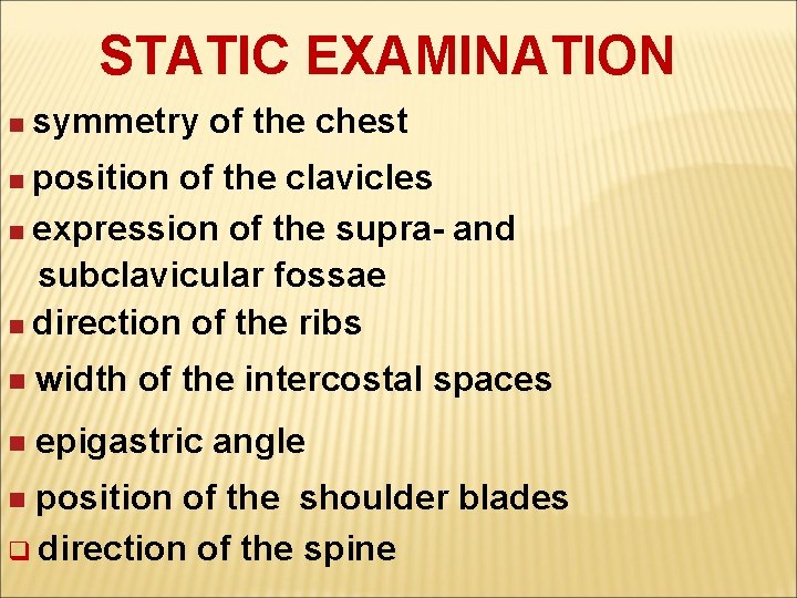 STATIC EXAMINATION n symmetry of the chest position of the clavicles n expression of