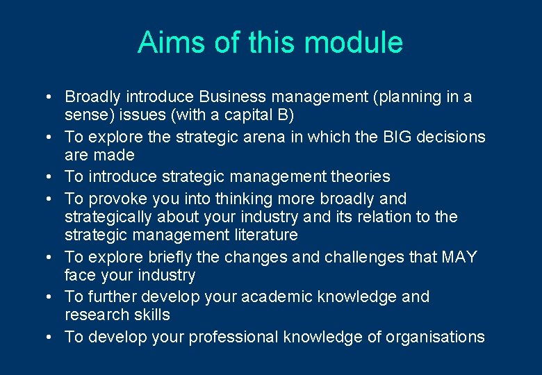 Aims of this module • Broadly introduce Business management (planning in a sense) issues