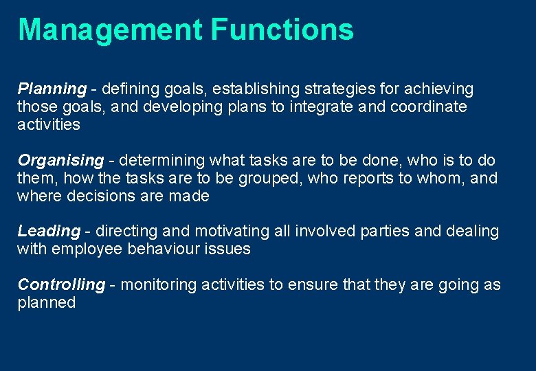 Management Functions Planning - defining goals, establishing strategies for achieving those goals, and developing