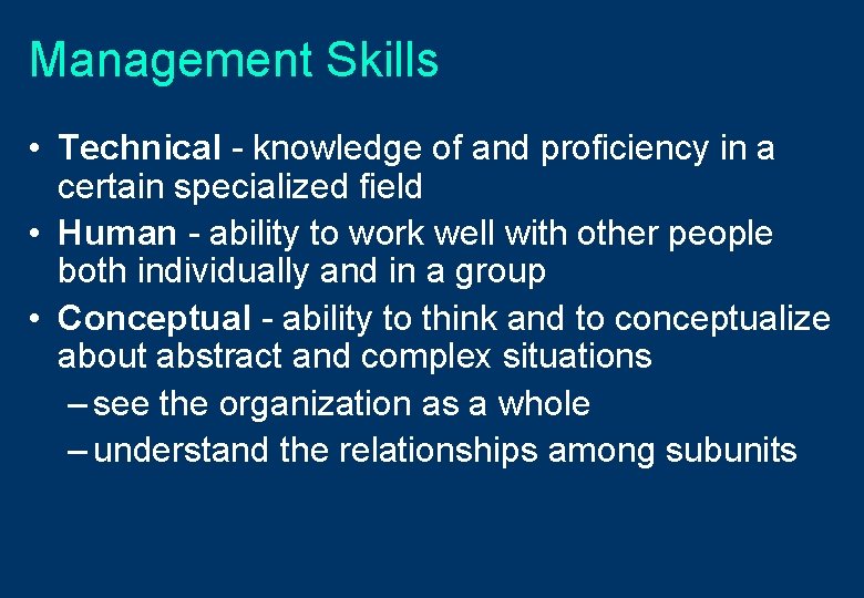 Management Skills • Technical - knowledge of and proficiency in a certain specialized field