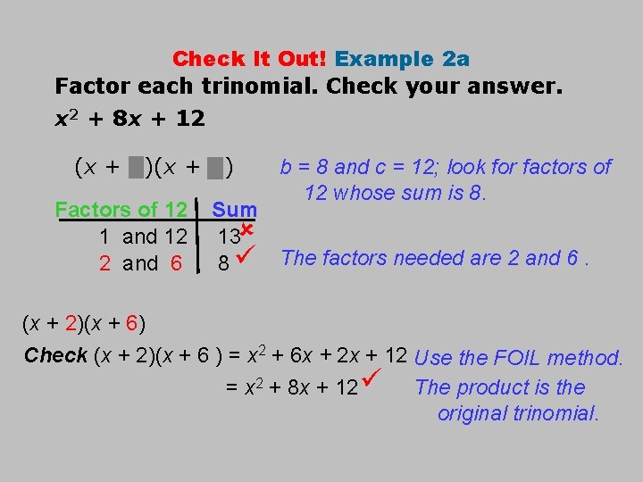 Check It Out! Example 2 a Factor each trinomial. Check your answer. x 2