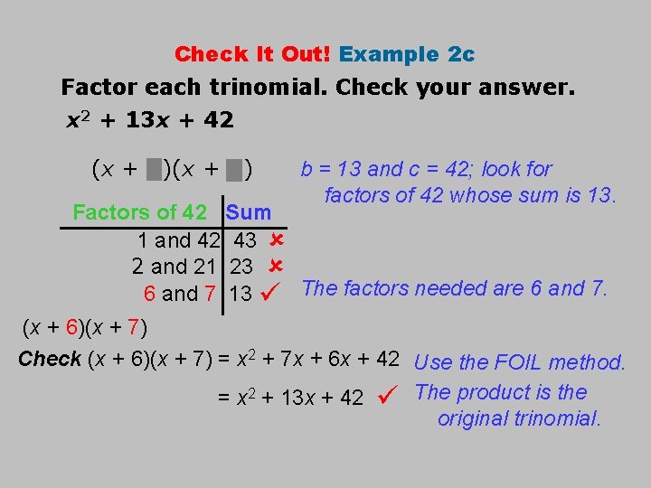Check It Out! Example 2 c Factor each trinomial. Check your answer. x 2