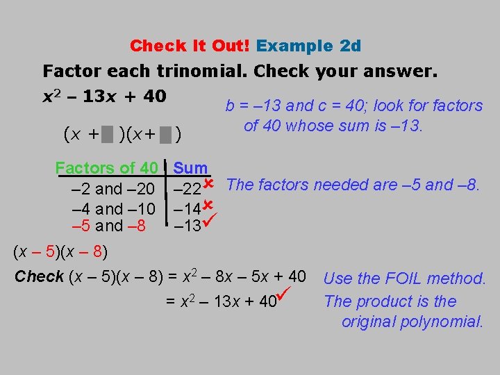 Check It Out! Example 2 d Factor each trinomial. Check your answer. x 2
