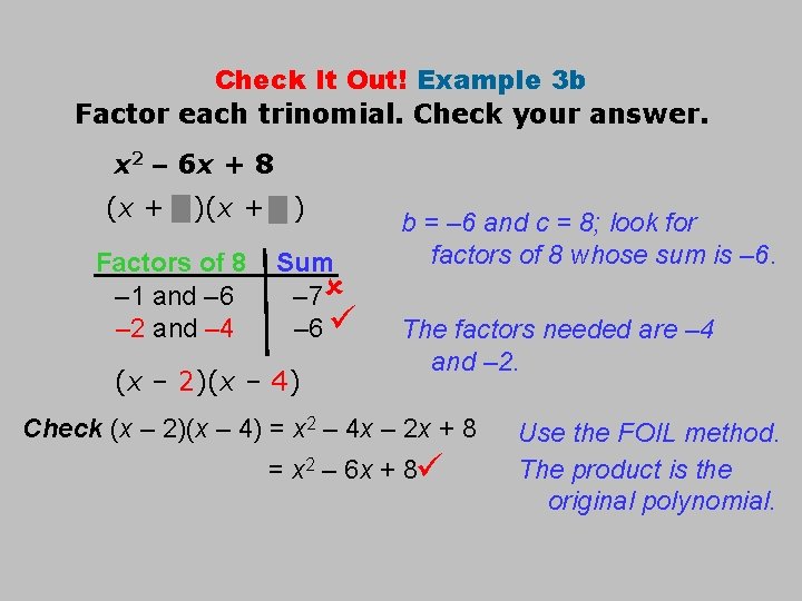 Check It Out! Example 3 b Factor each trinomial. Check your answer. x 2