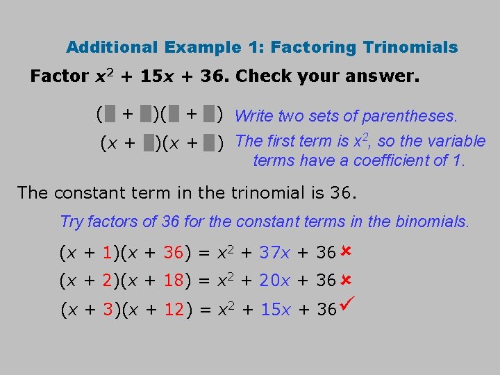 Additional Example 1: Factoring Trinomials Factor x 2 + 15 x + 36. Check