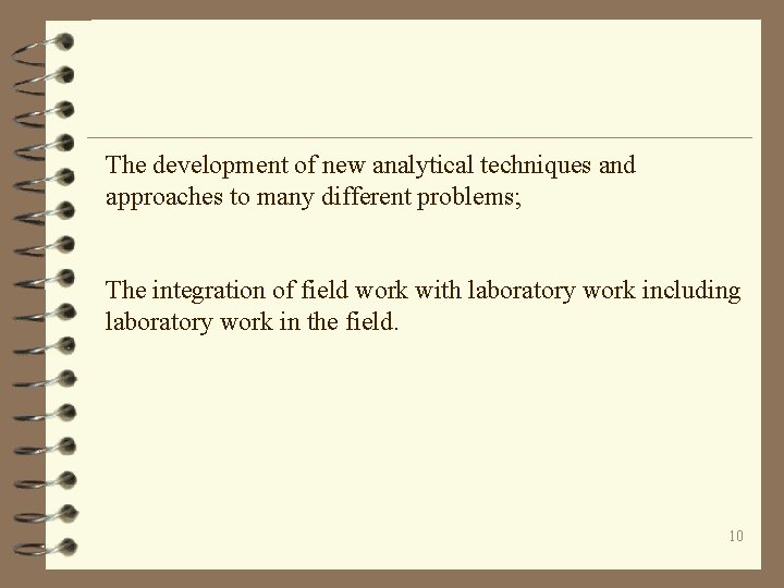 The development of new analytical techniques and approaches to many different problems; The integration
