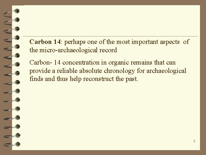 Carbon 14: perhaps one of the most important aspects of the micro-archaeological record Carbon-