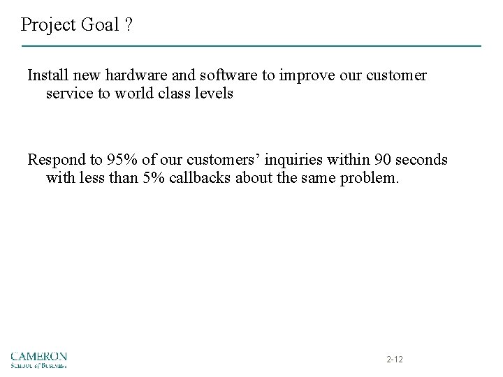 Project Goal ? Install new hardware and software to improve our customer service to