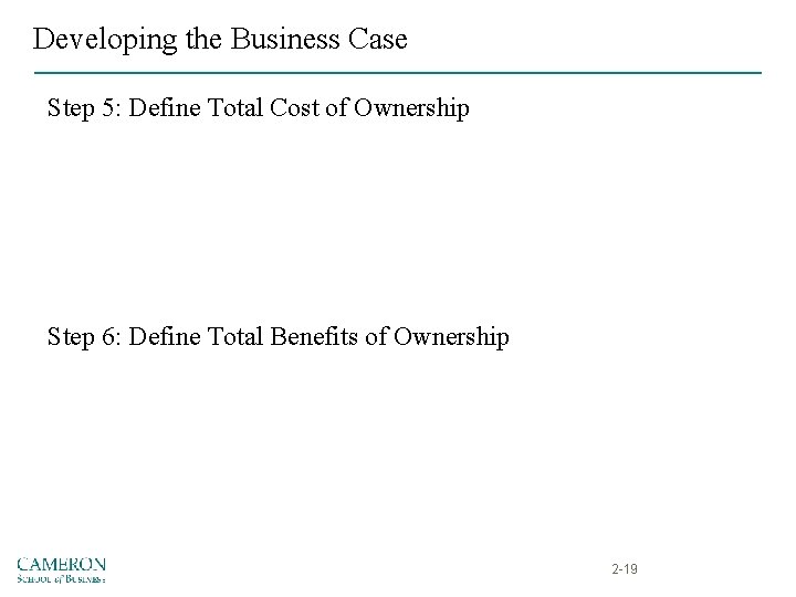 Developing the Business Case Step 5: Define Total Cost of Ownership Step 6: Define