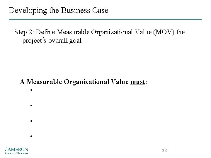 Developing the Business Case Step 2: Define Measurable Organizational Value (MOV) the project’s overall