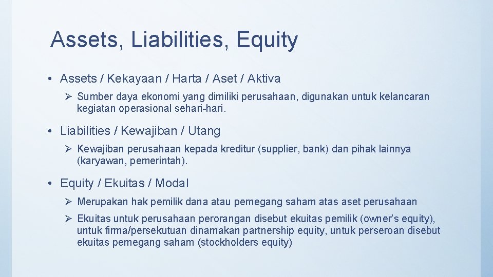 Assets, Liabilities, Equity • Assets / Kekayaan / Harta / Aset / Aktiva Ø