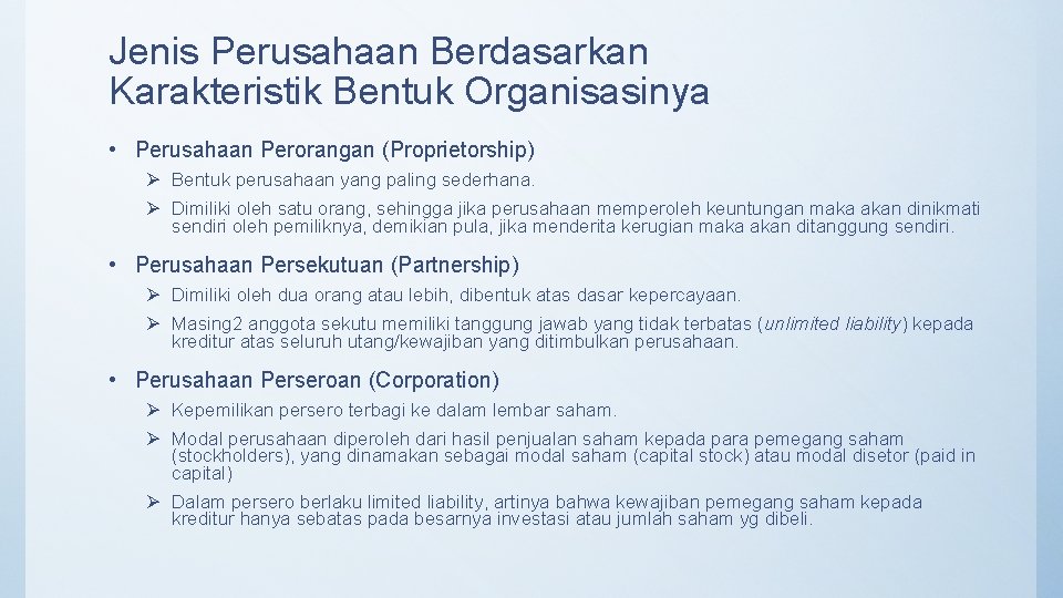Jenis Perusahaan Berdasarkan Karakteristik Bentuk Organisasinya • Perusahaan Perorangan (Proprietorship) Ø Bentuk perusahaan yang