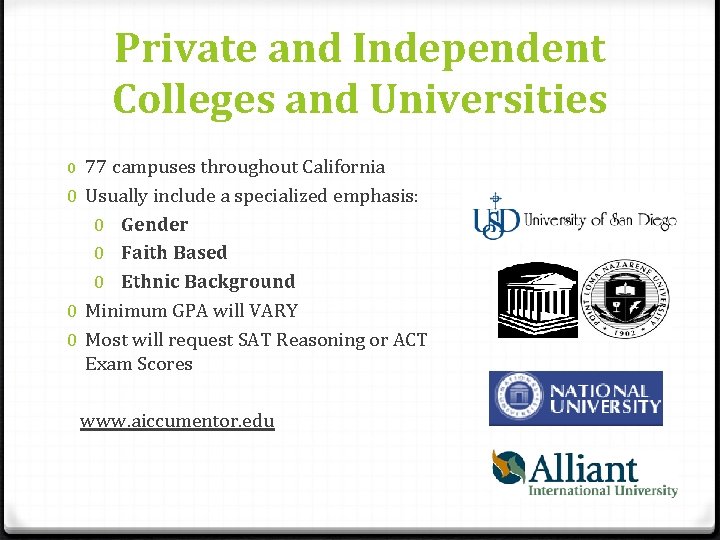 Private and Independent Colleges and Universities 77 campuses throughout California 0 Usually include a