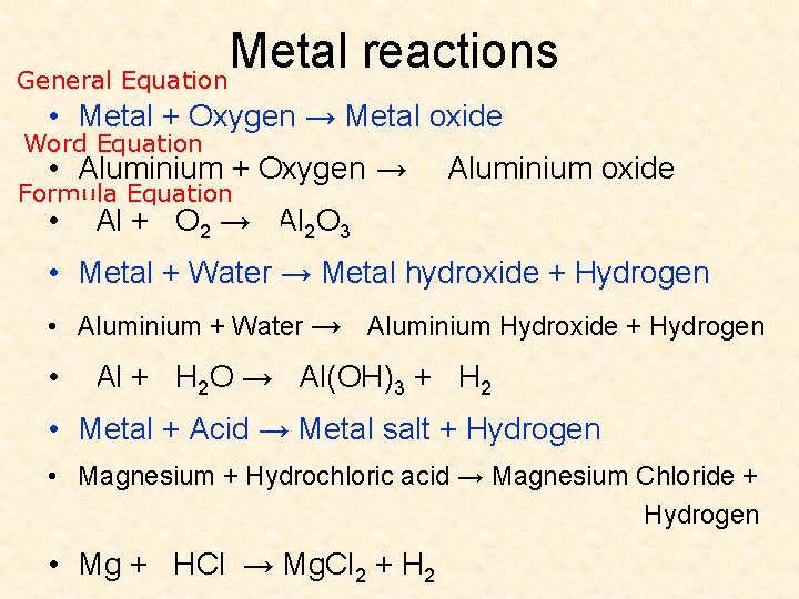 Metal reactions General Equation • Metal + Oxygen → Metal oxide Word Equation •