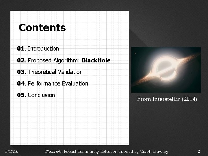 Contents 01. Introduction 02. Proposed Algorithm: Black. Hole 03. Theoretical Validation 04. Performance Evaluation