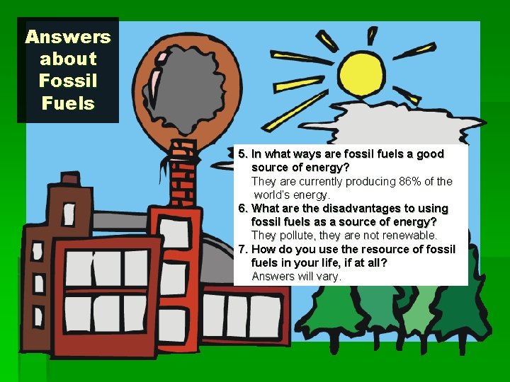 Answers about Fossil Fuels 5. In what ways are fossil fuels a good source