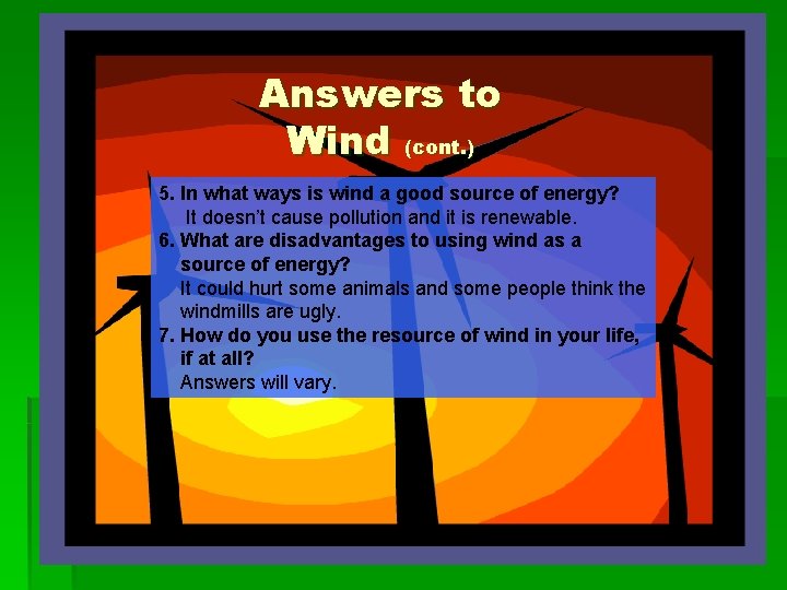 Answers to Wind (cont. ) 5. In what ways is wind a good source