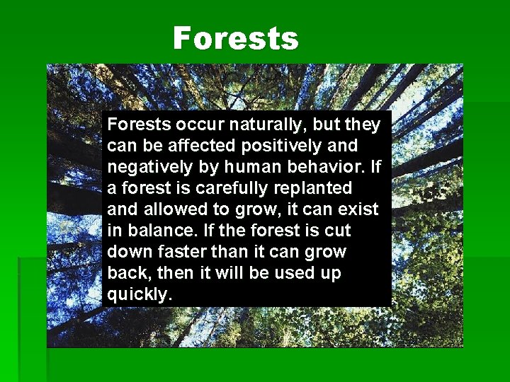 Forests occur naturally, but they can be affected positively and negatively by human behavior.