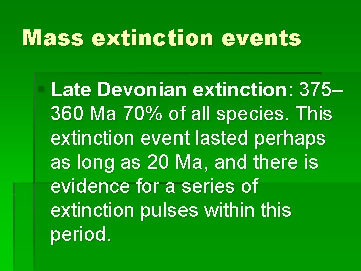 Mass extinction events § Late Devonian extinction: 375– 360 Ma 70% of all species.