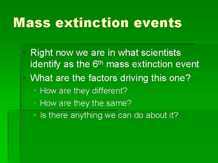 Mass extinction events § Right now we are in what scientists identify as the