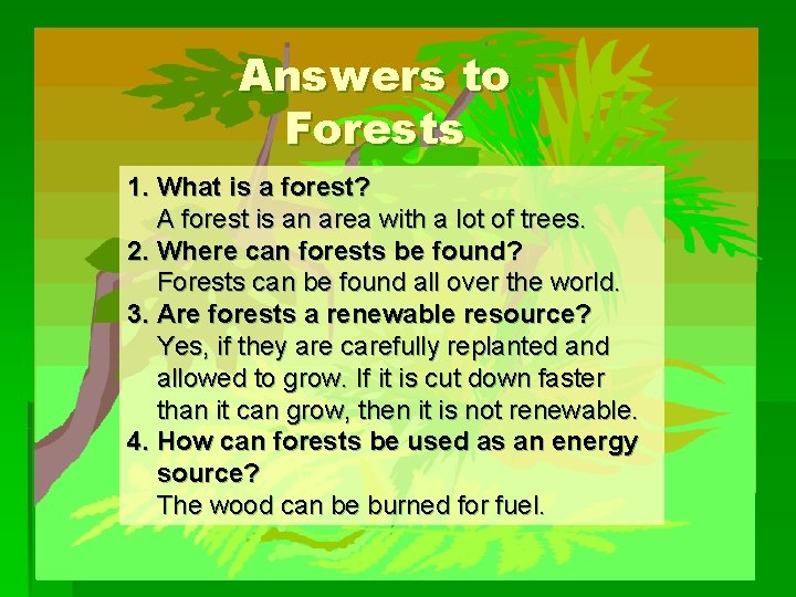 Answers to Forests 1. What is a forest? A forest is an area with