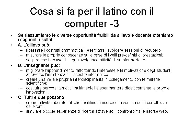 Cosa si fa per il latino con il computer -3 • • Se riassumiamo