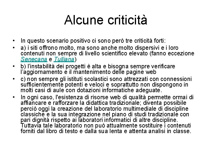 Alcune criticità • In questo scenario positivo ci sono però tre criticità forti: •