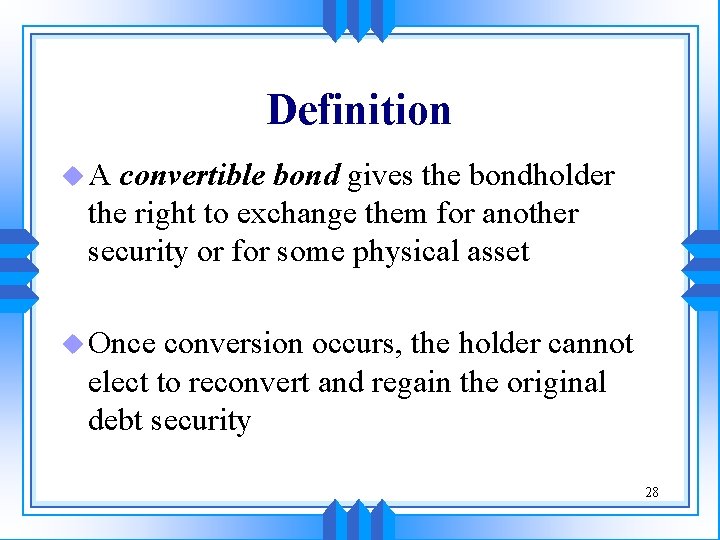 Definition u. A convertible bond gives the bondholder the right to exchange them for
