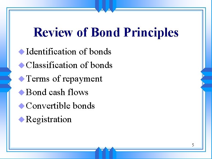 Review of Bond Principles u Identification of bonds u Classification of bonds u Terms