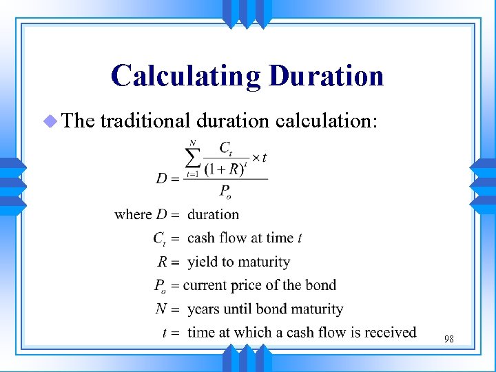 Calculating Duration u The traditional duration calculation: 98 