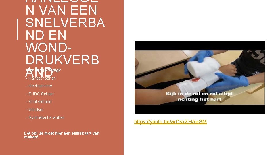 AANLEGGE N VAN EEN SNELVERBA ND EN WONDDRUKVERB AND Wat heb je nodig? -