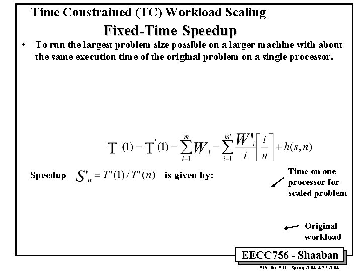 Time Constrained (TC) Workload Scaling Fixed-Time Speedup • To run the largest problem size