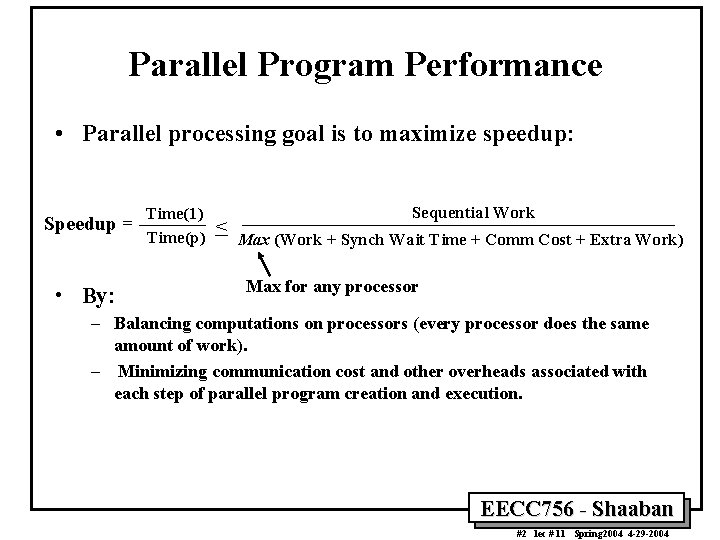 Parallel Program Performance • Parallel processing goal is to maximize speedup: Speedup = •