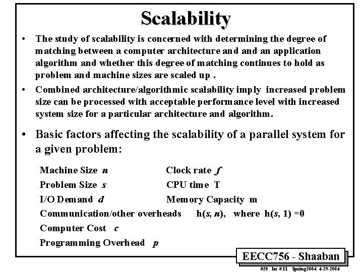 Scalability • The study of scalability is concerned with determining the degree of matching