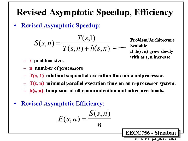 Revised Asymptotic Speedup, Efficiency • Revised Asymptotic Speedup: – – – Problem/Architecture Scalable if