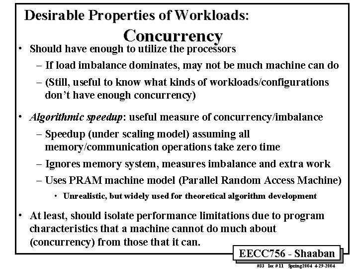 Desirable Properties of Workloads: Concurrency • Should have enough to utilize the processors –