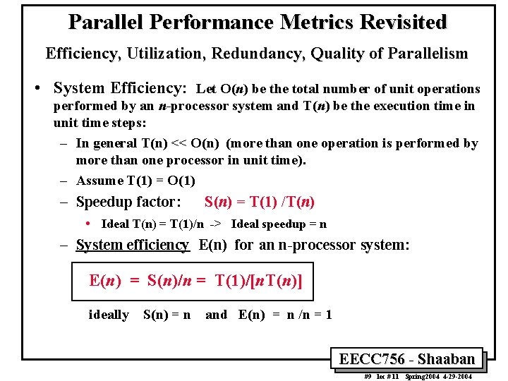 Parallel Performance Metrics Revisited Efficiency, Utilization, Redundancy, Quality of Parallelism • System Efficiency: Let
