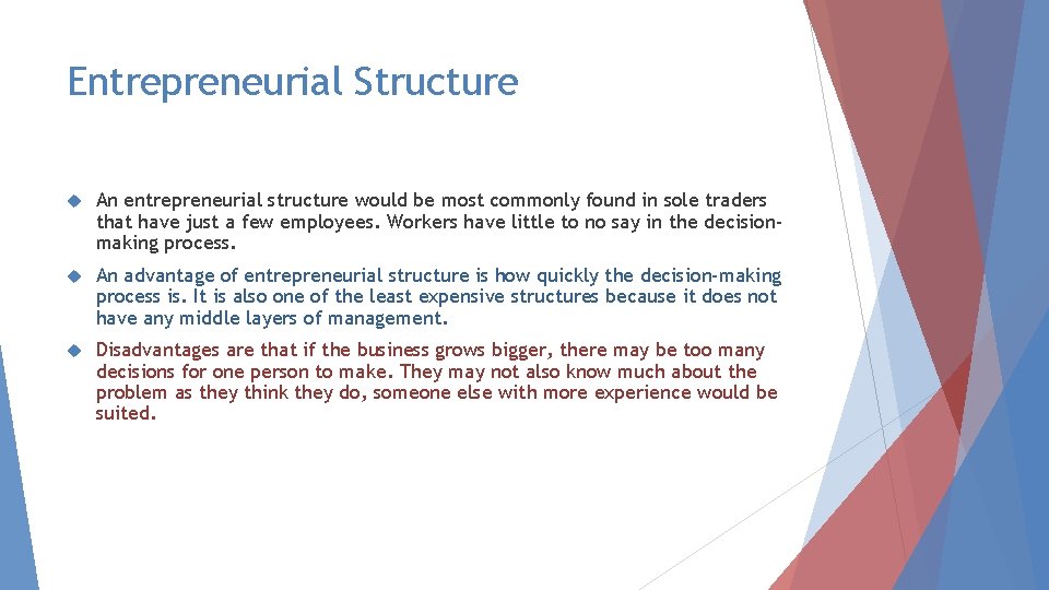 Entrepreneurial Structure An entrepreneurial structure would be most commonly found in sole traders that