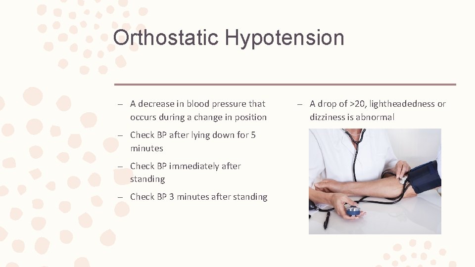 Orthostatic Hypotension – A decrease in blood pressure that occurs during a change in