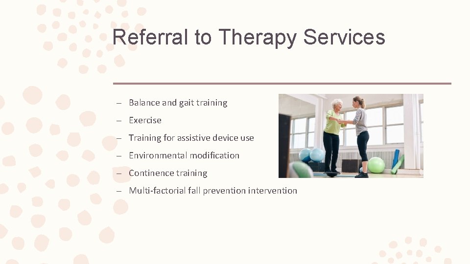 Referral to Therapy Services – Balance and gait training – Exercise – Training for
