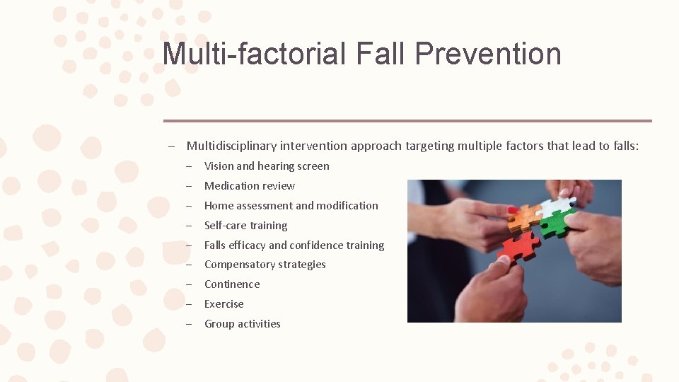 Multi-factorial Fall Prevention – Multidisciplinary intervention approach targeting multiple factors that lead to falls: