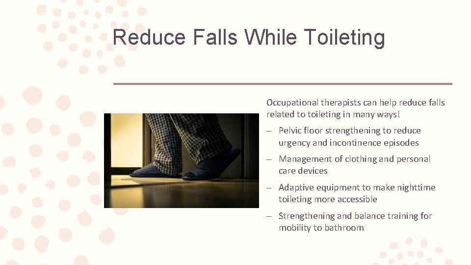 Reduce Falls While Toileting Occupational therapists can help reduce falls related to toileting in