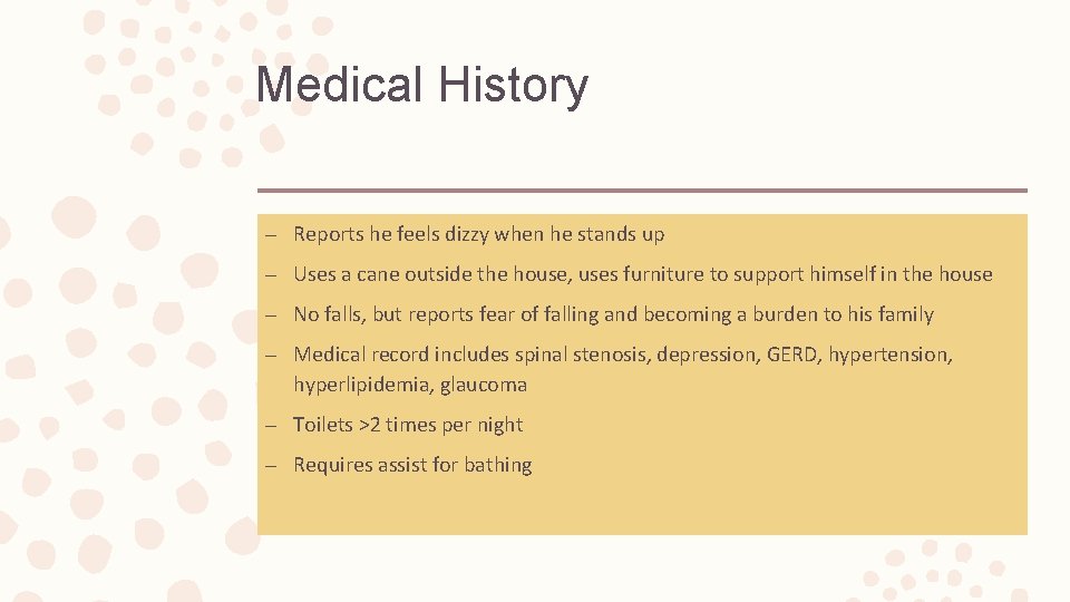 Medical History – Reports he feels dizzy when he stands up – Uses a